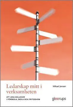 Ledarskap mitt i verksamheten : att leda kollegor i förskola, skola och fritidshem