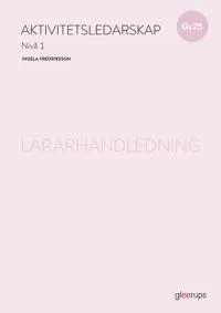 Aktivitetsledarskap 1, lärarhandledning, Gy25
