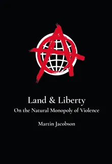 Land & Liberty : On the Natural Monopoly of Violence