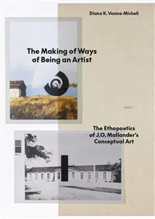 The making of ways of being an artist : the ethopoetics of J.O. Mallander’s conceptual art