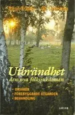 Utbrändhet - den nya folksjukdomen : orsaker, förebyggande åtgärder, behand