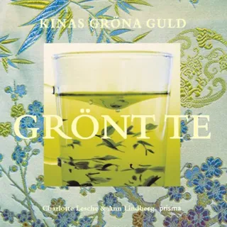Grönt te : Kinas gröna guld