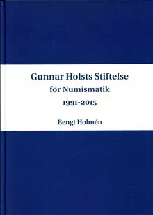 Gunnar Holsts stiftelse för numismatik : 1991-2015