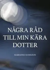 Några råd till min kära dotter