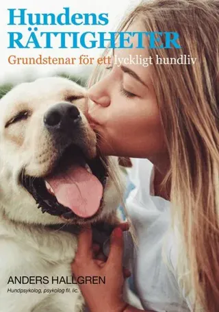 Hundens rättigheter : grundstenar för ett lyckligt hundliv