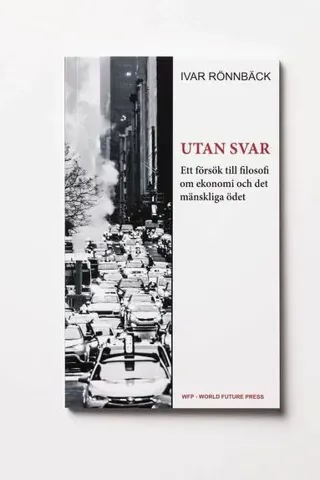 Utan svar : ett försök till filosofi om ekonomi och det mänskliga ödet