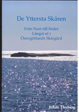 De yttersta skären : från Norr till Söder längst ut i östergötlands skärgård