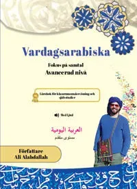 Vardagsarabiska : fokus på samtal - avancerad nivå