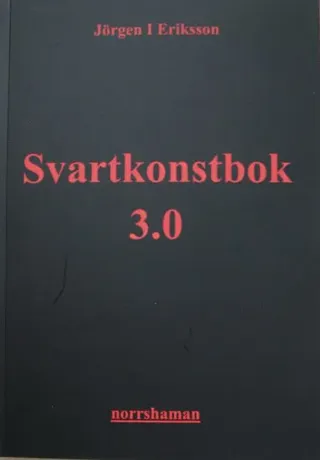 Svartkonstbok 3.0 : shamanism, folklig läkekonst och kosmisk magi