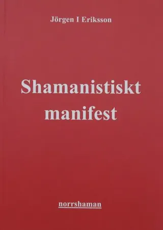 Shamanistiskt manifest : aktivism till jordens försvar