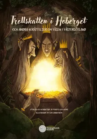 Trollskatten i Hoberget och andra berättelser om väsen i Västergötland