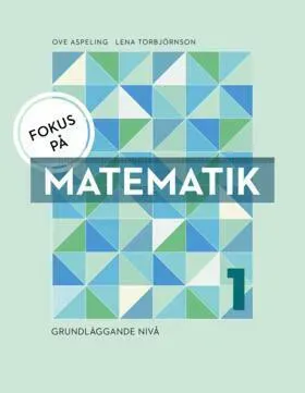 Fokus på Matematik 1 - Grundläggande nivå