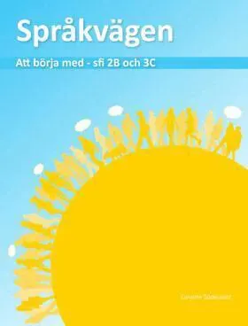 Språkvägen : att börja med på sfi 2B och 3C