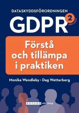Dataskyddsförordningen GDPR : förstå och tillämpa i praktiken