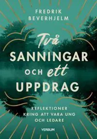 Två sanningar och ett uppdrag : reflektioner kring av vara ung och ledare