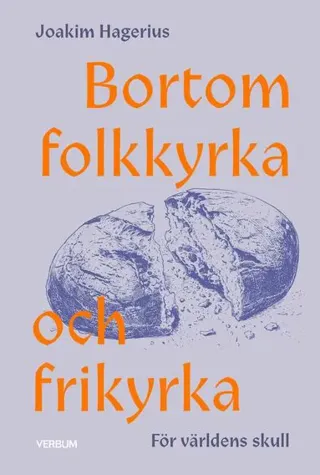 Bortom folkkyrka och frikyrka : för världens skull