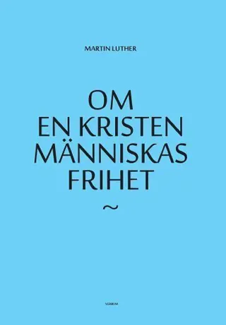 Om en kristen människas frihet