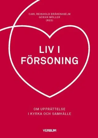 Liv I Försoning - Om Upprättelse I Kyrka Och Samhälle