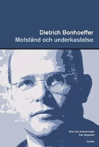 Motstånd och underkastelse : brev och anteckningar från fängelset