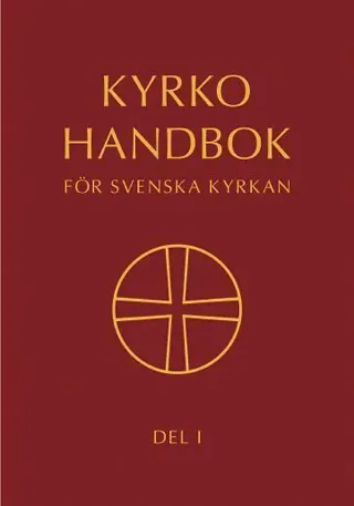 Kyrkohandbok för Svenska kyrkan : antagen för Svenska kyrkan av 2017 års kyrkomöte. Del 1
