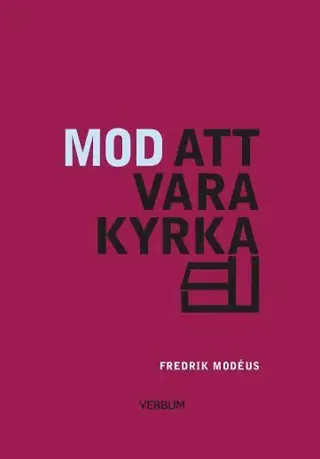 Mod att vara kyrka : om församlingsbygge och kyrkans identitet