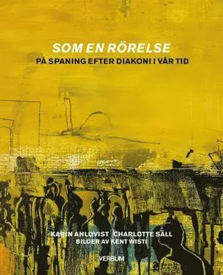 Som en rörelse : på spaning efter diakoni i vår tid