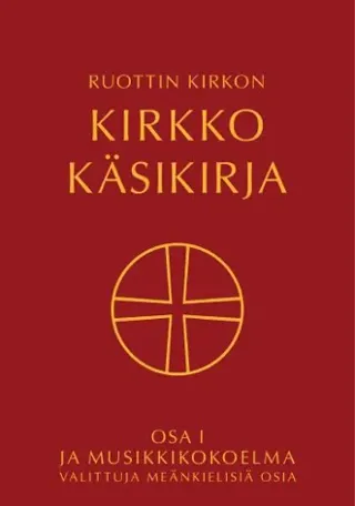 Ruottin Kirkon Kirkko Käsikirja - Osa 1 Ja Musikkikokoelma Valiittuja Meänkielisiä Osia