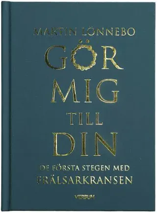Gör mig till din : de första stegen med Frälsarkransen