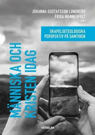 Människa och kristen idag : Skapelseteologiska perspektiv på samtiden