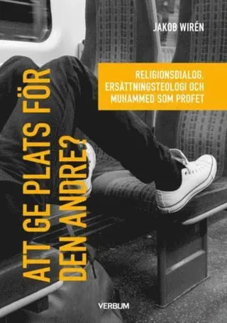 Att ge plats för den andre? : Religionsdialog, ersättningsteologi och Muhammed som profet