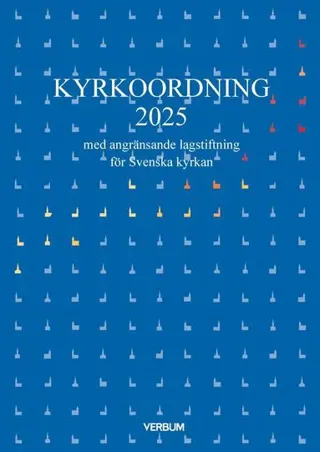 Kyrkoordning 2025 : med angränsande lagstiftning för Svenska kyrkan