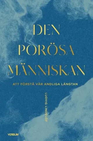 Den Porösa Människan - Att Förstå Vår Andliga Längtan