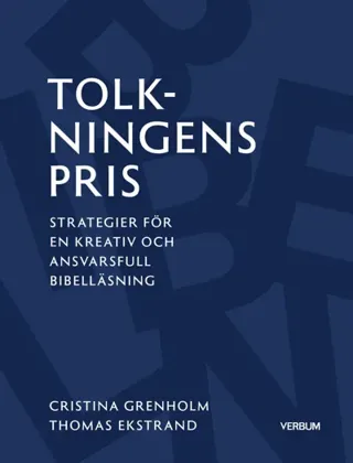 Tolkningens Pris - Strategier För En Kreativ Och Ansvarsfull Bibelläsning
