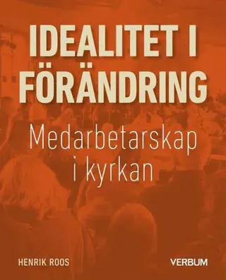 Idealitet i förändring : Medarbetarskap i kyrkan