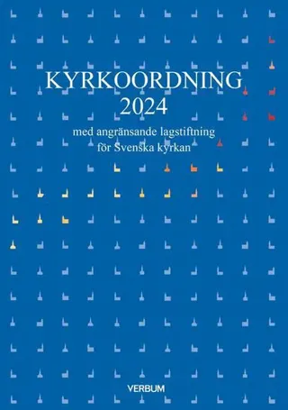 Kyrkoordning 2024 : med angränsande lagstiftning för Svenska kyrkan