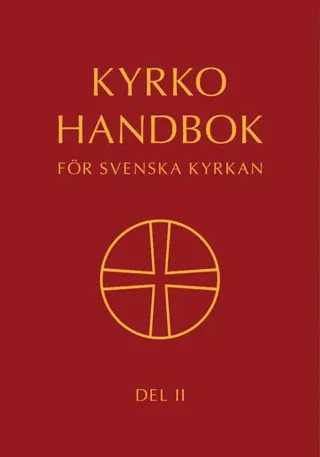 Kyrkohandbok för Svenska kyrkan : antagen för Svenska kyrkan av 2023 års kyrkomöte. Del II