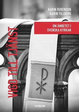 Vigd till tjänst - om ämbetet i Svenska kyrkan