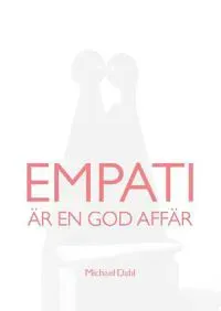 Empati är en god affär : att bygga hållbart värde för alla parter