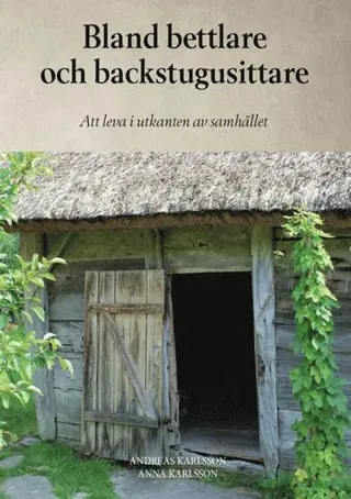 Bland bettlare och backstugusittare : att leva i utkanten av samhället