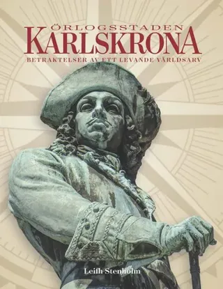 Örlogsstaden Karlskrona betraktelser ett levande världsarv