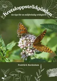 Kretsloppsträdgården : 10 tips för en miljövänlig trädgård