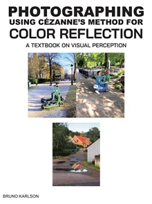PHOTOGRAPHING using Cézanne's method for color reflection. A textbook on visual perception.