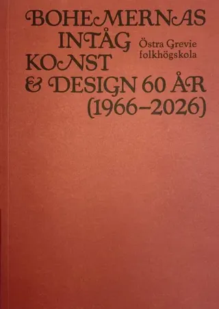 Bohemernas intåg - Konst & design 60 år (1966-2026) Östra Grevie folkhögskola