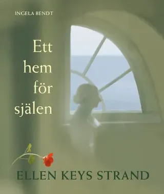 Ett hem för själen : Ellen Keys Strand