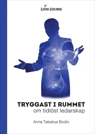 Tryggast i rummet : om tidlöst ledarskap
