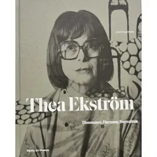 Thea Ekström : dissonance, harmony, surrealism
