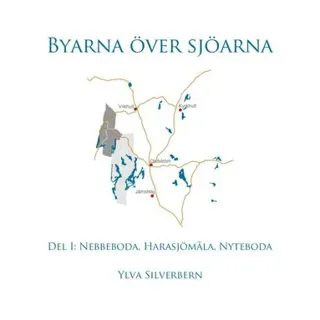 Byarna över sjöarna Del I: Nebbeboda, Harasjömåla, Nyteboda