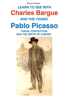 Learn to see with Charles Barque and the young Pablo Picasso - visual perception and the birth of cubism