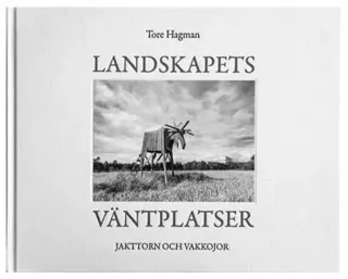 Jakttorn och vakkojor : landskapets väntplatser