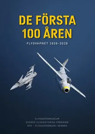 De första 100 åren : flygvapnet 1926-2026